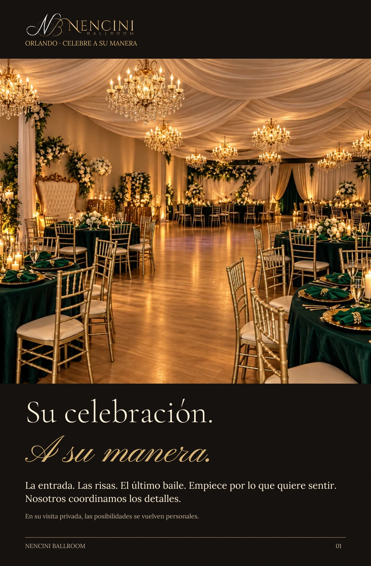 Precios y posibilidades — Su celebración. A su manera. La entrada. Las risas. El último baile. Empiece por lo que quiere sentir. Nosotros coordinamos los detalles. En su visita privada, las posibilidades se vuelven personales.